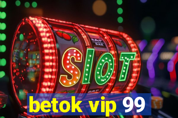 betok vip 99